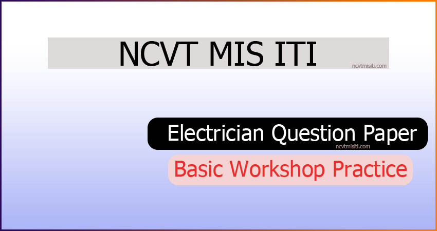 ITI Electrician Basic Workshop Practice NCVT MIS ITI